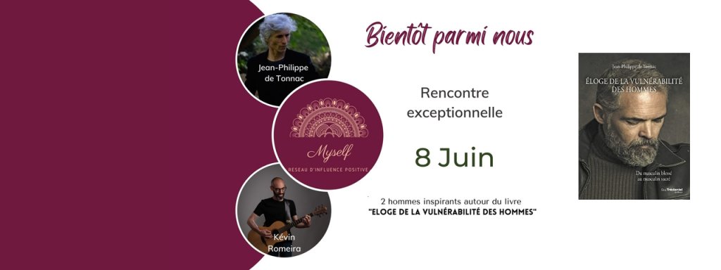 Eloge de la vulnérabilté des hommes - avec Jean-Philippe de Tonnac et Kévin Romeira - le 8 juin - La muse - Bressols