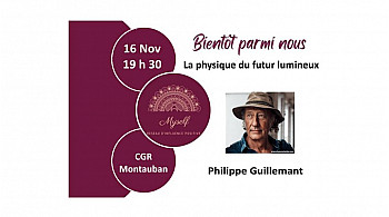 Philippe Guillemant  - La physique du futur lumineux - le 16 Novembre à Montauban - Événement de Myself 82, organisateur de rencontres inspirantes !