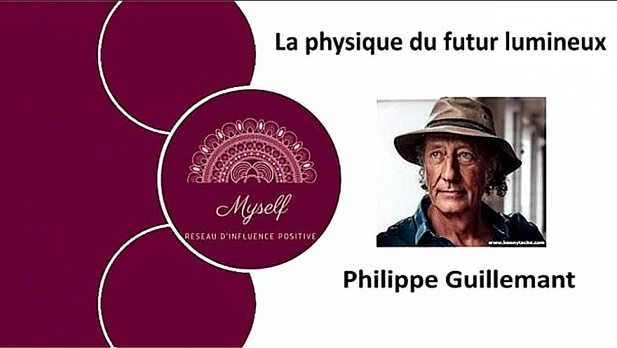 Conférence de Philippe Guillemant - La physique du futur lumineux -  Événement de Myself 82, organisateur de rencontres inspirantes !